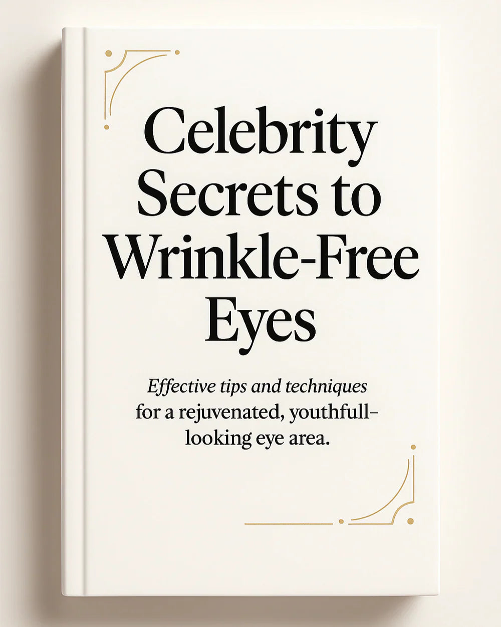 Celebrity Secrets to Wrinkle-Free Eyes E-BOOK